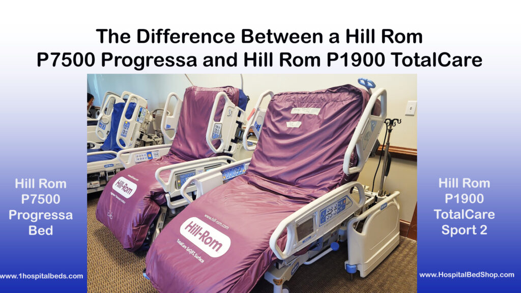 Difference Between a Hill Rom P7500 Progressa and P1900 TotalCare Sport 2 Bed